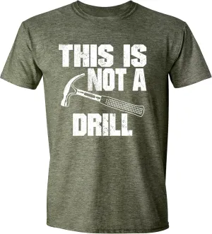 This is Not a Drill Mens T Shirts, Joke Humor Graphic Tee Shirts, Mens Dad Grandpa Shirt